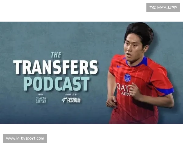 李刚仁加盟巴黎圣日耳曼将签订五年合同转会费预计达2200万欧元 李刚仁加盟巴黎圣日耳曼将签订五年合同转会费预计达2200万欧元
